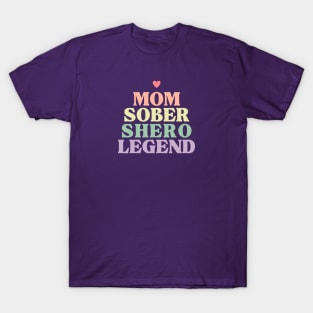 Mom, Sober, Shero, Legend - Pastels T-Shirt